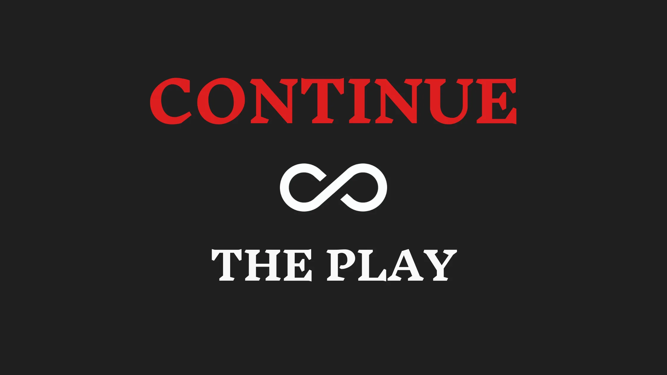 Ack Like an Infinite Gamer: Continue the Play